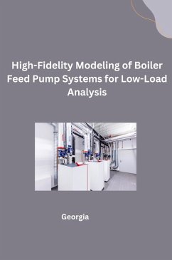 Cover High-Fidelity Modeling of Boiler Feed Pump Systems for Low-Load Analysis