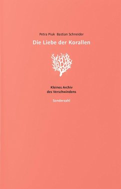 Die Liebe der Korallen - Schneider, Bastian;Piuk, Petra