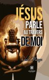 Jésus parle au travers de moi (eBook, ePUB)