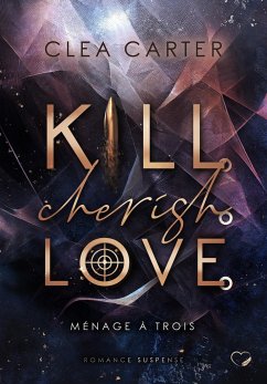 Kill. Cherish. Love. - Carter, Clea