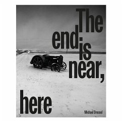 Michael Dressel   The End is Near, Here - Hess, F. Scott