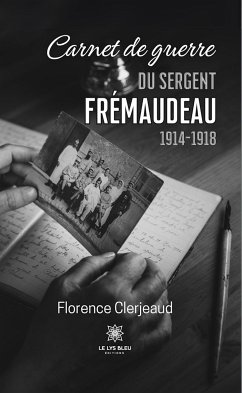 Carnet de guerre du sergent Frémaudeau (eBook, ePUB) - Clerjeaud, Florence