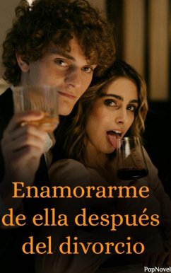 Enamorarme de ella después del divorcio (eBook, ePUB) - Popnovel