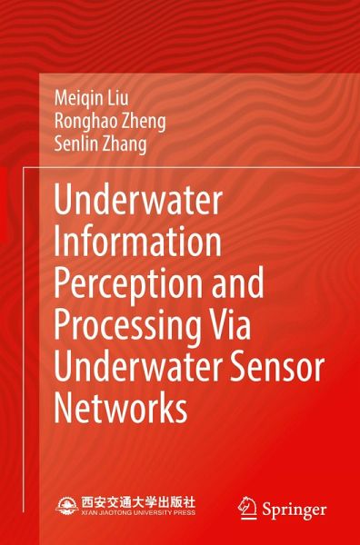 Underwater Information Perception and Processing Via Underwater Sensor Networks Underwater Information Perception and Processing Via Underwater Sensor Networks