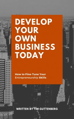 Develop Your Own Business Today (eBook, ePUB) - Guttenberg, Tim