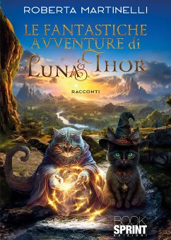 Le fantastiche avventure di Luna & Thor (eBook, ePUB) - Martinelli, Roberta