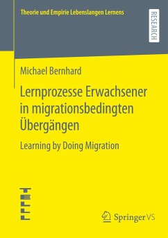 Lernprozesse Erwachsener in migrationsbedingten Übergängen - Bernhard, Michael