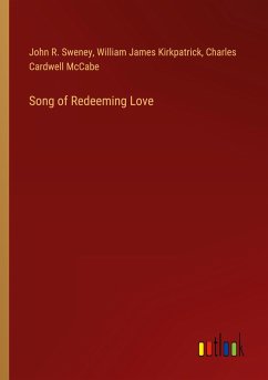 Song of Redeeming Love - Sweney, John R.; Kirkpatrick, William James; McCabe, Charles Cardwell