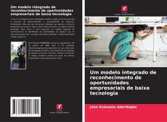 Um modelo integrado de reconhecimento de oportunidades empresariais de baixa tecnologia - Aderibigbe, John Kolawole