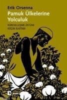 Pamuk Ülkelerine Yolculuk - Orsenna, Erik