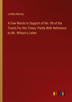 A Few Words in Support of No. 90 of the Tracts For the Times: Partly With Reference to Mr. Wilson's Letter - Murray, Lindley