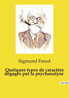 Quelques types de caractère dégagés par la psychanalyse - Freud, Sigmund