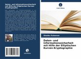 Daten- und Informationssicherheit mit Hilfe der Elliptischen Kurven-Kryptographie