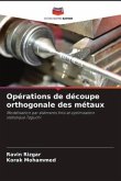 Opérations de découpe orthogonale des métaux