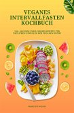 Veganes Intervallfasten Kochbuch: 150+ gesunde und leckere Rezepte für täglichen Genuss in der veganen Küche (eBook, ePUB)