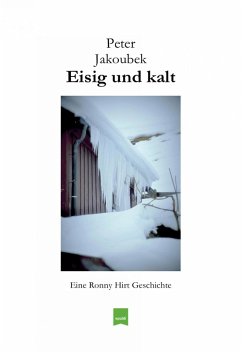Eisig und kalt - Eine Ronny Hirt Geschichte (eBook, ePUB) - Jakoubek, Peter