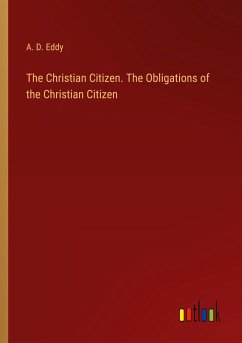The Christian Citizen. The Obligations of the Christian Citizen