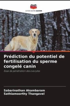 Prédiction du potentiel de fertilisation du sperme congelé canin - Akambaram, Sabarinathan;Thangavel, Sathiamoorthy