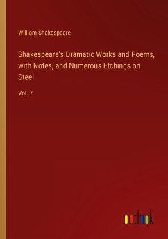 Shakespeare's Dramatic Works and Poems, with Notes, and Numerous Etchings on Steel - Shakespeare, William