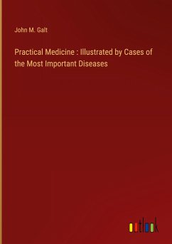 Practical Medicine : Illustrated by Cases of the Most Important Diseases