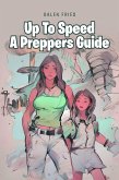 Up To Speed A Preppers Guide (eBook, ePUB) Up To Speed A Preppers Guide (eBook, ePUB)
