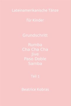 Lateinamerikanische Tänze für Kinder - Teil 1 - Mädchen (eBook, ePUB) - Kobras, Beatrice