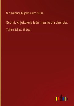 Suomi: Kirjoituksia isän-maallisista aineista. - Suomalaisen Kirjallisuuden Seura