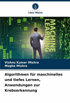 Algorithmen für maschinelles und tiefes Lernen, Anwendungen zur Krebserkennung - MISHRA, VISHNU KUMAR;MISHRA, MEGHA