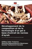 Développement de la composition et de la technologie d'un gel à base d'extrait de racines d'ayrah