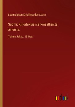 Suomi: Kirjoituksia isän-maallisista aineista.