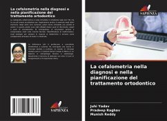 La cefalometria nella diagnosi e nella pianificazione del trattamento ortodontico - Yadav, Juhi;Raghav, Pradeep;Reddy, Munish