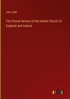 The Choral Service of the United Church of England and Ireland - Jebb, John