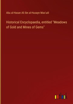 Historical Encyclopaedia, entitled &quote;Meadows of Gold and Mines of Gems&quote;