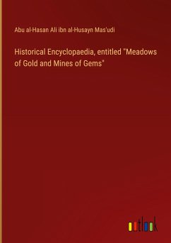 Historical Encyclopaedia, entitled "Meadows of Gold and Mines of Gems"