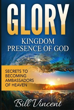 Glory Kingdom Presence Of God - Vincent, Bill