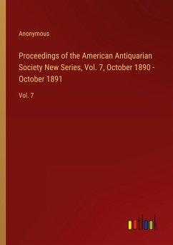 Proceedings of the American Antiquarian Society New Series, Vol. 7, October 1890 - October 1891