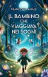 Il bambino che viaggiava nei sogni... - Bild 1