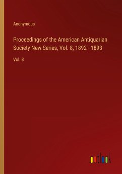 Proceedings of the American Antiquarian Society New Series, Vol. 8, 1892 - 1893