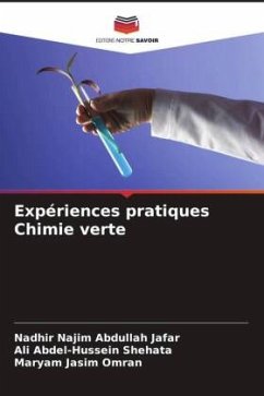 Expériences pratiques Chimie verte - Najim Abdullah Jafar, Nadhir;Abdel-Hussein Shehata, Ali;Jasim Omran, Maryam