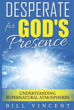 Desperate for God's Presence - Vincent, Bill