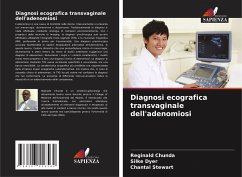 Diagnosi ecografica transvaginale dell'adenomiosi - Chunda, Reginald;Dyer, Silke;Stewart, Chantal