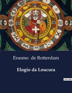 Elogio da Loucura - de Rotterdam, Erasmo