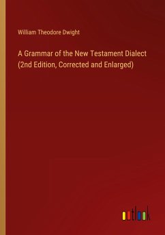 A Grammar of the New Testament Dialect (2nd Edition, Corrected and Enlarged)