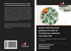 Analisi della diversità genetica di isolati di Trichoderma mediante marcatori SSR - Srivastava, Swapnil;Kumar, Mukesh;Shami, Vashali