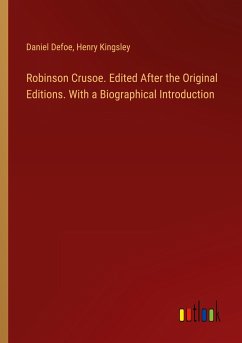 Robinson Crusoe. Edited After the Original Editions. With a Biographical Introduction - Defoe, Daniel; Kingsley, Henry