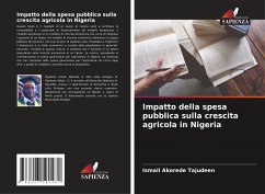 Impatto della spesa pubblica sulla crescita agricola in Nigeria - Tajudeen, Ismail Akorede