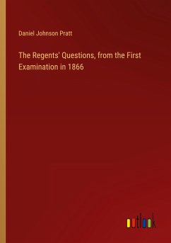 The Regents' Questions, from the First Examination in 1866