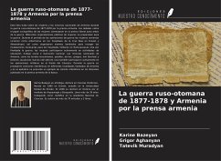 La guerra ruso-otomana de 1877-1878 y Armenia por la prensa armenia - Bazeyan, Karine; Aghanyan, Grigor; Muradyan, Tatevik