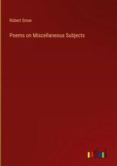 Poems on Miscellaneous Subjects - Snow, Robert