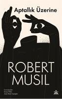 Aptallik Üzerine - Musil, Robert